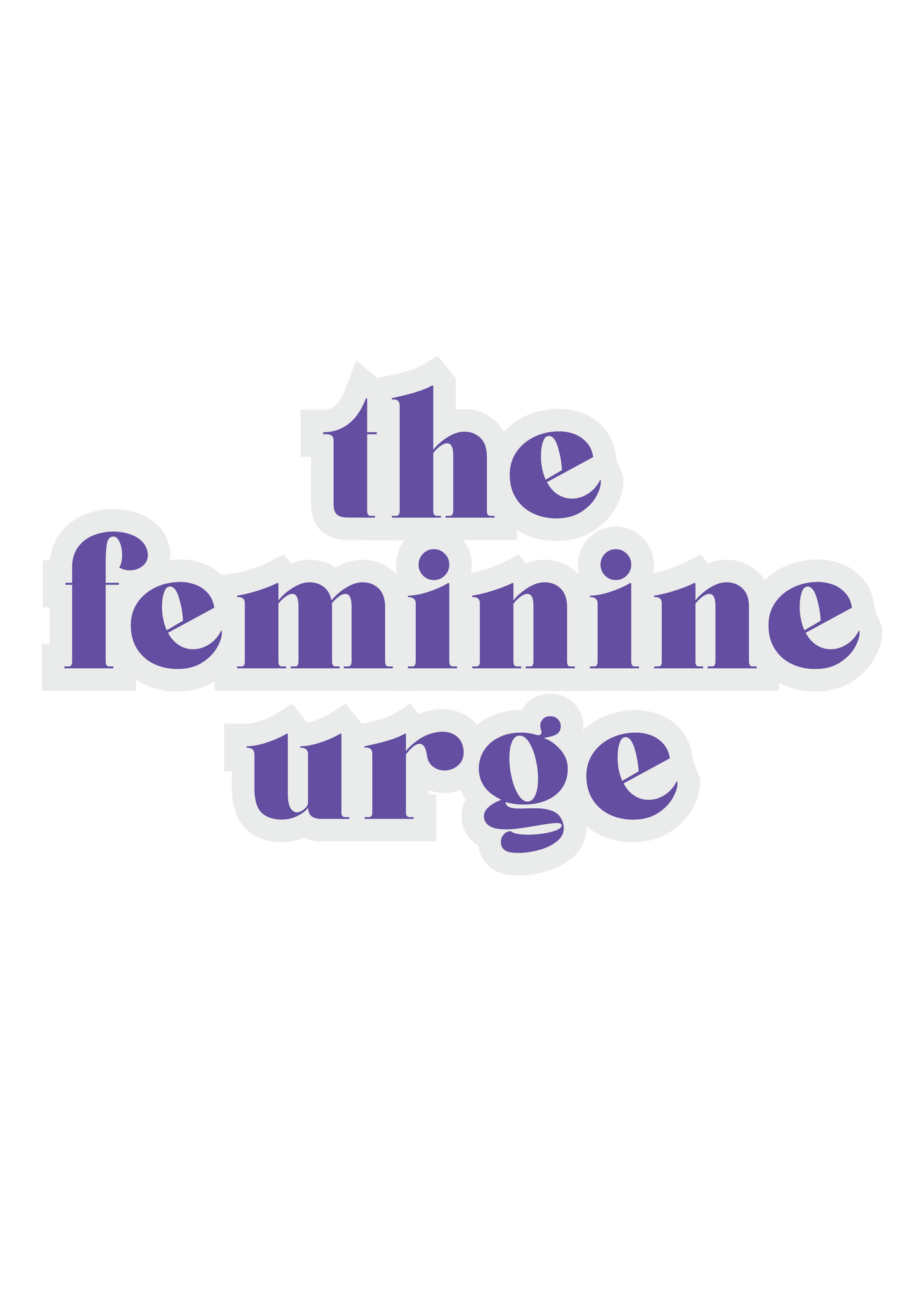 The Feminine Urge
