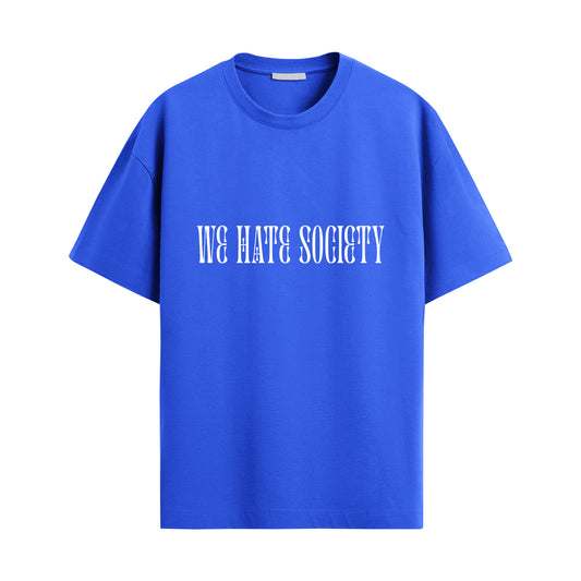 We Hate Society Oversized Unisex Tshirt