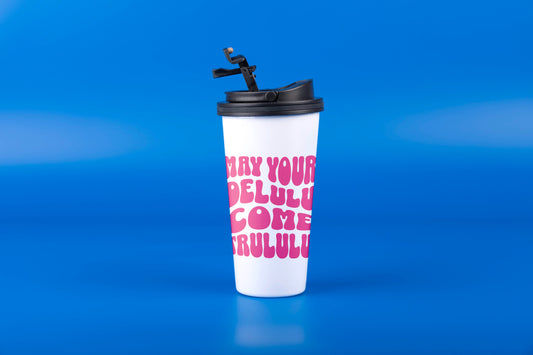 May Your Delulu Come Trululu Coffee Sipper