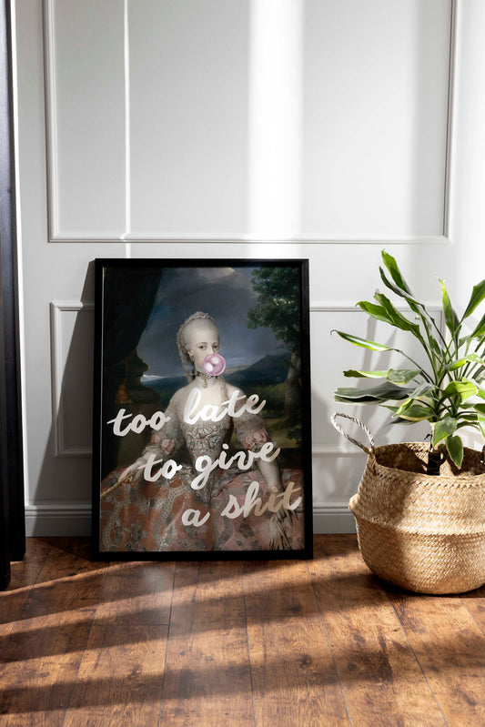 Too Late To Give A Shit Gallery Frame