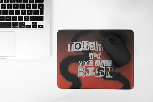 Touch Me And Wou Will Burn Mouse Pad